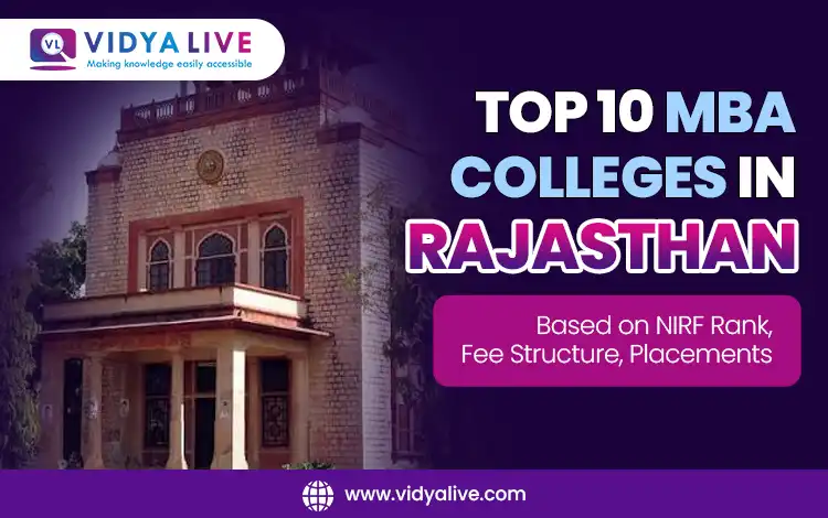 Top 10 MBA Colleges in Rajasthan – Based on NIRF Rank, Fee Structure, Placements